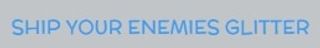 Shipyourenemiesglitter logo